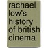 Rachael Low's History Of British Cinema