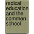 Radical Education And The Common School