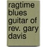 Ragtime Blues Guitar of Rev. Gary Davis