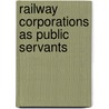 Railway Corporations as Public Servants door Henry S. Haines