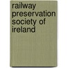 Railway Preservation Society Of Ireland door Miriam T. Timpledon