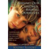 Raising Our Children, Raising Ourselves door Phd Aldort