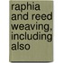 Raphia And Reed Weaving, Including Also