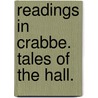 Readings In Crabbe.  Tales Of The Hall. by George Crabbe
