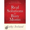 Real Solutions for Busy Moms Devotional door Kathy Ireland