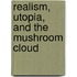 Realism, Utopia, and the Mushroom Cloud