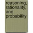 Reasoning, Rationality, and Probability