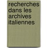 Recherches Dans Les Archives Italiennes by Lï¿½On-Gabriel Pï¿½Lissier