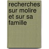 Recherches Sur Molire Et Sur Sa Famille door Eudoxe Souli�