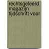 Rechtsgeleerd Magazijn Tijdschrift Voor door . Anonymous