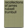 Recollections Of James Russell Trumbull door Anna Elizabeth Miller