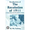 Recollections Of The Revolution Of 1911 by Wu Yuzhang