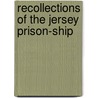 Recollections of the Jersey Prison-Ship by Thomas Dring