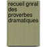 Recueil Gnral Des Proverbes Dramatiques