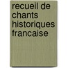 Recueil de Chants Historiques Francaise door Le Roux De Lincy
