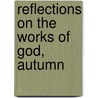 Reflections On The Works Of God, Autumn door Christoph Christian Sturm