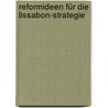 Reformideen für die Lissabon-Strategie door Elzbieta Szumanska