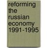 Reforming The Russian Economy 1991-1995 door Vladimir Mau