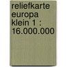 Reliefkarte Europa klein 1 : 16.000.000 by André Markgraf