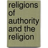 Religions Of Authority And The Religion door Louise Seymour Houghton