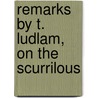 Remarks By T. Ludlam, On The Scurrilous door Onbekend