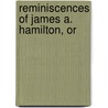 Reminiscences Of James A. Hamilton, Or door James Alexander Hamilton
