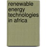 Renewable Energy Technologies In Africa by Timothy Ranja