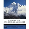 Report Of The ... Conference, Volume 22 door International L