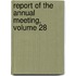 Report Of The Annual Meeting, Volume 28