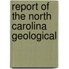 Report Of The North Carolina Geological by Ebenezer Emmons