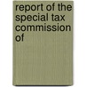 Report Of The Special Tax Commission Of by Warner Miller