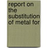 Report On The Substitution Of Metal For door E.E. R. B 1863 Tratman