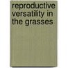 Reproductive Versatility In The Grasses door G.P. Chapman