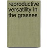 Reproductive Versatility In The Grasses by G.P. Chapman