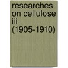 Researches On Cellulose Iii (1905-1910) door Charles Frederick Cross