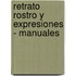 Retrato Rostro y Expresiones - Manuales