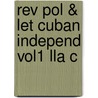 Rev Pol & Let Cuban Independ Vol1 Lla C door Jose Marti