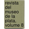 Revista del Museo de La Plata, Volume 8 door Plata Museo De La