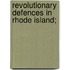 Revolutionary Defences In Rhode Island;