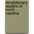 Revolutionary Leaders Of North Carolina