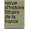 Revue D'Histoire Littraire de La France door . Anonymous