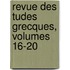 Revue Des Tudes Grecques, Volumes 16-20