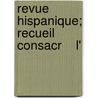 Revue Hispanique; Recueil Consacr    L' door R. Foulchbe-Delbosc