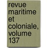 Revue Maritime Et Coloniale, Volume 137 door Co France Minist r
