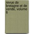 Revue de Bretagne Et de Vende, Volume 6