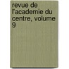 Revue de L'Academie Du Centre, Volume 9 door F. Academie Du Cen Chateauroux