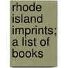 Rhode Island Imprints; A List Of Books door George Parker Winship