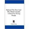 Richard the First and the Third Crusade by Unknown