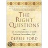 Right Questions Ten Essential Questions door Debbie Ford