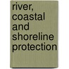 River, Coastal And Shoreline Protection door Colin R. Thorne
